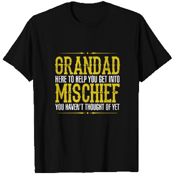 Discover Grandad Here To Help You Get Into Mischief You Hav T Shirts