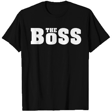 Discover The boss funny T Shirts