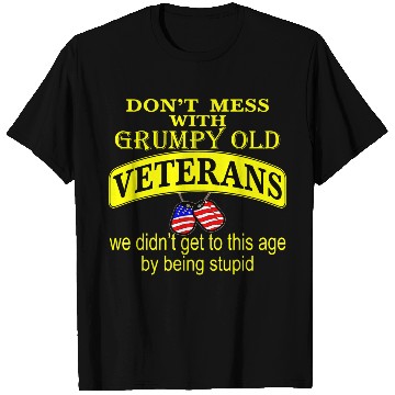 Discover Don’t Mess With Grumpy Old Veterans We Didn’t Get T Shirts