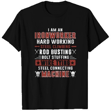 Discover i am an ironworker hard working steel climbing rod T Shirts