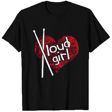 Discover Loud Girl. Drummer Girl T Shirts