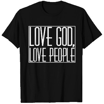 Discover LOVE GOD,LOVE PEOPLE T Shirts