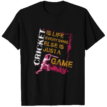 Discover Cricket Is Life Everything Else Is Just A Game T Shirts