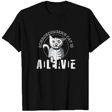 Discover Schrodingers Cat Is Dead and Alive - Funny Physics T Shirts