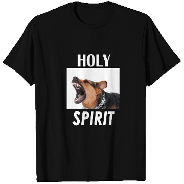 Discover Holy Spirit dog barking T Shirts