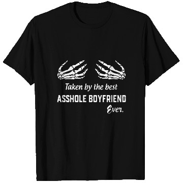 Discover taken by the best asshole boyfriend ever boyfriend T Shirts