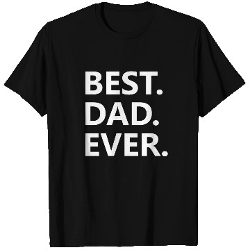 Discover Best. Dad. Ever. T Shirts