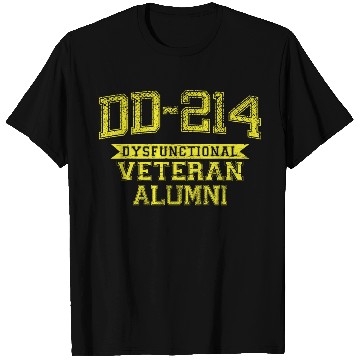 Discover DD-214 DYSFUNCTIONAL VETERAN ALUMNI T Shirts