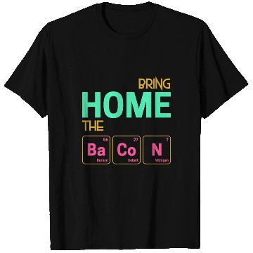 Discover Bring home the Bacon as elements T Shirts