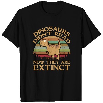 Discover Vintage Dinosaurs Didn t Read Now They Are Extinct T Shirts