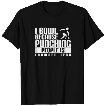 Discover Funny Bowling T Shirts I Bowl Because Punching People