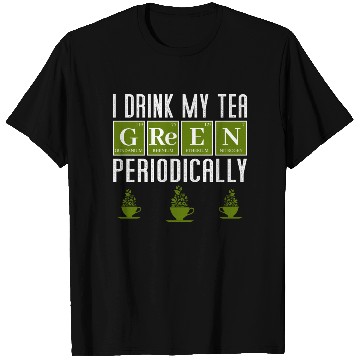 Discover Green Tea Drinker Periodic Table Funny T Shirts Gift
