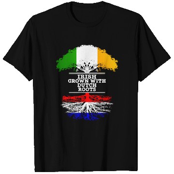 Discover Irish Grown With Dutch Roots T Shirts