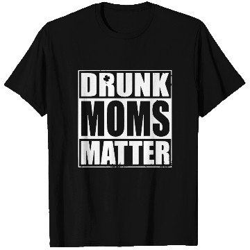 Discover drunk moms matter black and white T Shirts irish