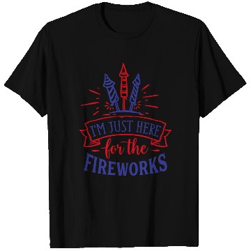 Discover I Am Just Here for the Fireworks, 4th of July T Shirts