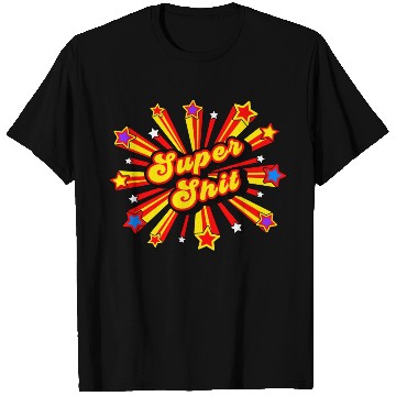 Discover Super Shit T Shirts