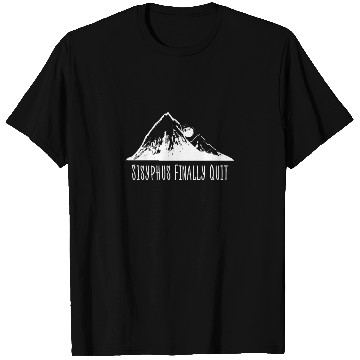 Discover Sisyphus Finally Quit T Shirts Philosophy Geek Educat