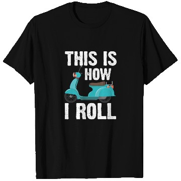Discover This is how I roll! Scooter Driver Motocycle T Shirts