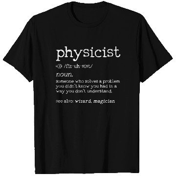 Discover Physicist Definition - Funny Physics Science Nerd T Shirts