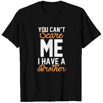 Discover sister have a brother T Shirts
