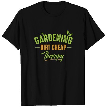 Discover Gardening Dirt Cheap Therapy Garden Nature Fun T Shirts