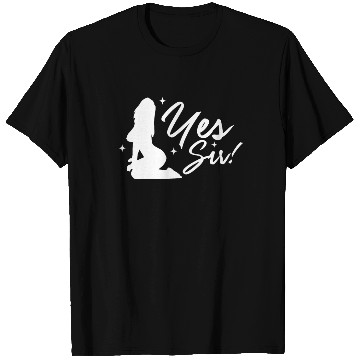 Discover Yes Sir BDSM DDLG Naughty Submissive Kinky sx T Shirts
