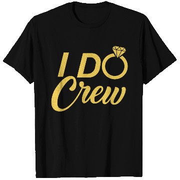 Discover Ring I Do Crew Gold T Shirts
