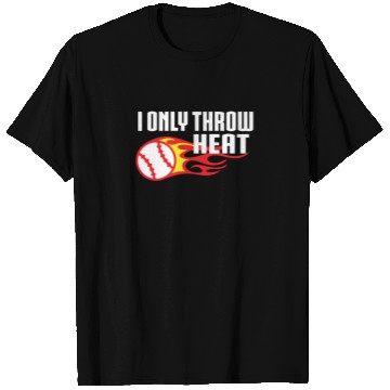 Discover I Only Throw Heat Baseball Pitcher T Shirts