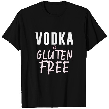 Discover Vodka Is Gluten Free T Shirts