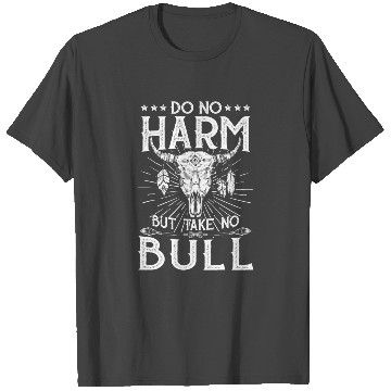 Discover Do no Harm but take no Bull skull gift T Shirts