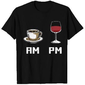 Discover AM PM Coffee Lover Caffeine Wine Lover T Shirts