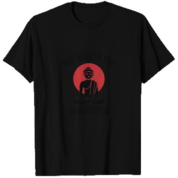 Discover Not worth the Aggravation, Buddha, meditation T Shirts