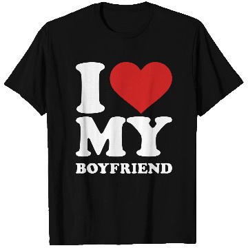 Discover I love my boyfriend T Shirts