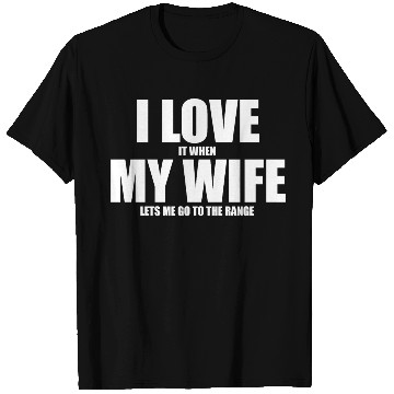 Discover Shooting Range T Shirts I Love My Wife Gun Range Gft