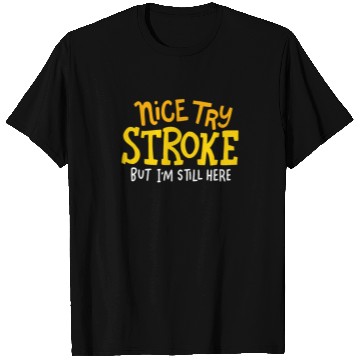 Discover STROKE SURVIVOR: Nice Try Stroke T Shirts