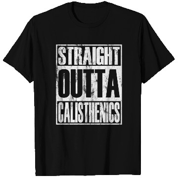 Discover Straight Outta Calisthenics Street Workout T Shirts