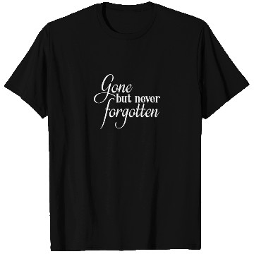 Discover RIP Memorial Gone But Never Forgotten T Shirts