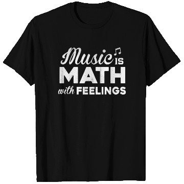 Discover Music is math with feeling T Shirts