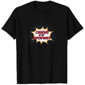Discover Cooking Is My Superpower T Shirts