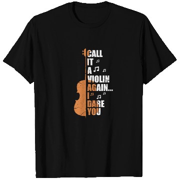 Discover Call It A Violin Again I Dare You T Shirts