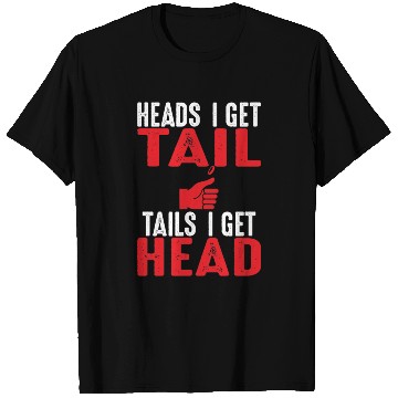 Discover Heads I Get Tail | Crude College/Frat Party Drinki T Shirts