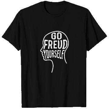 Discover Funny Psychologist Gift - Go Freud Yourself T Shirts