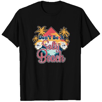 Discover Don't Be A Salty Beach Vacation Pun T Shirts