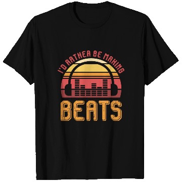 Discover I'd rather be making beats - Producer T Shirts