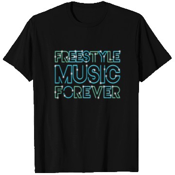 Discover Freestyle Music Forever! T Shirts