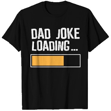 Discover Dad Joke Loading T Shirts
