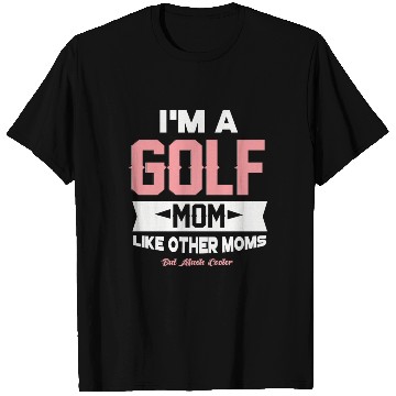 Discover Golf Mom T Shirts