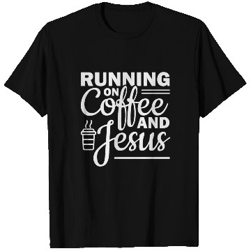 Discover Running on coffee and jesus T Shirts