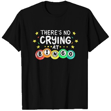 Discover There's No Crying At Bingo T Shirts