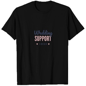 Discover Wedding support squad T Shirts